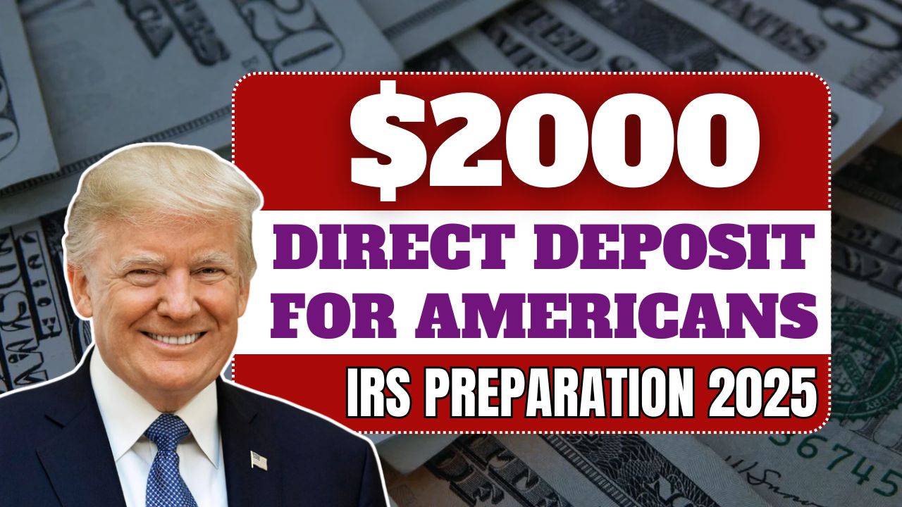 $2,000 Direct Deposit for Americans in 2025: New Eligibility Rules, Payment Timeline & IRS Preparation