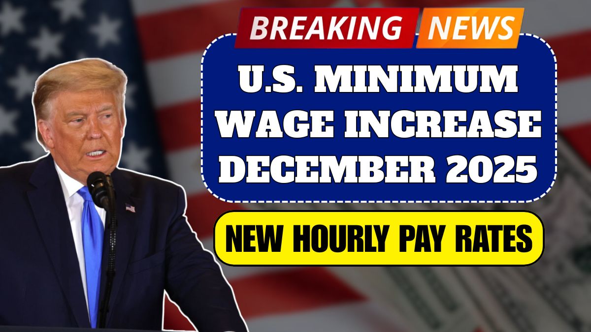 U.S. Minimum Wage Increase: New Hourly Pay Rates Effective December 2025