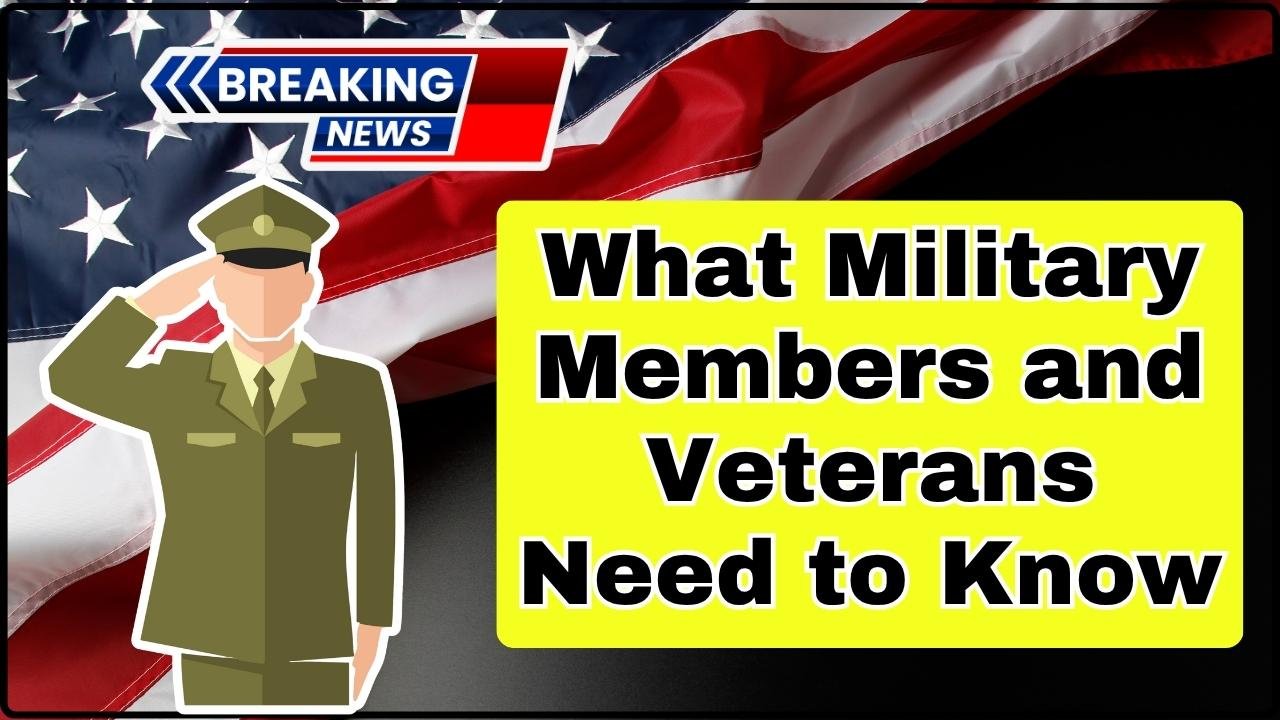 What Military Members and Veterans Need to Know